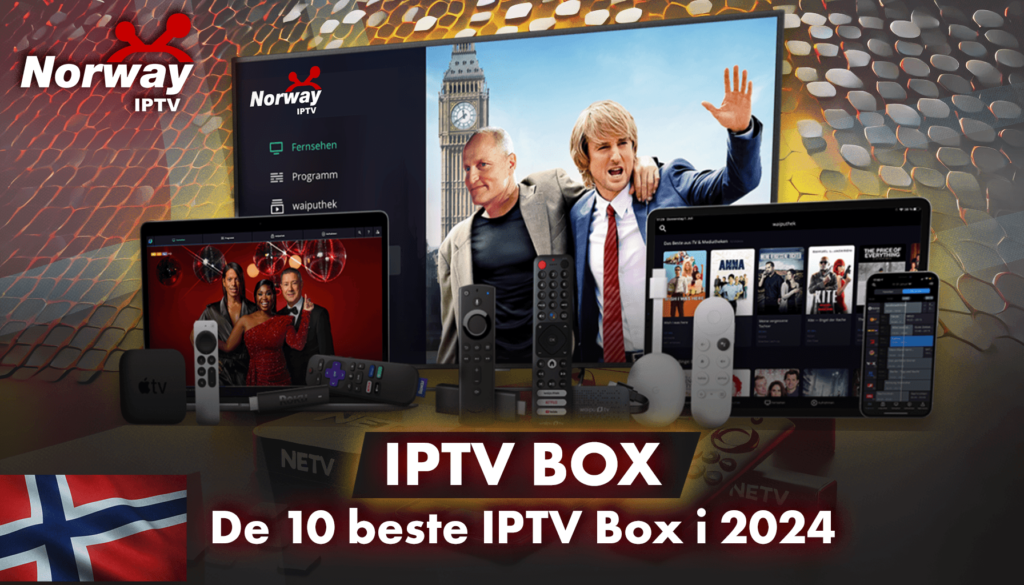 De 10 beste IPTV Box i 2024 for en perfekt strømmeopplevelse