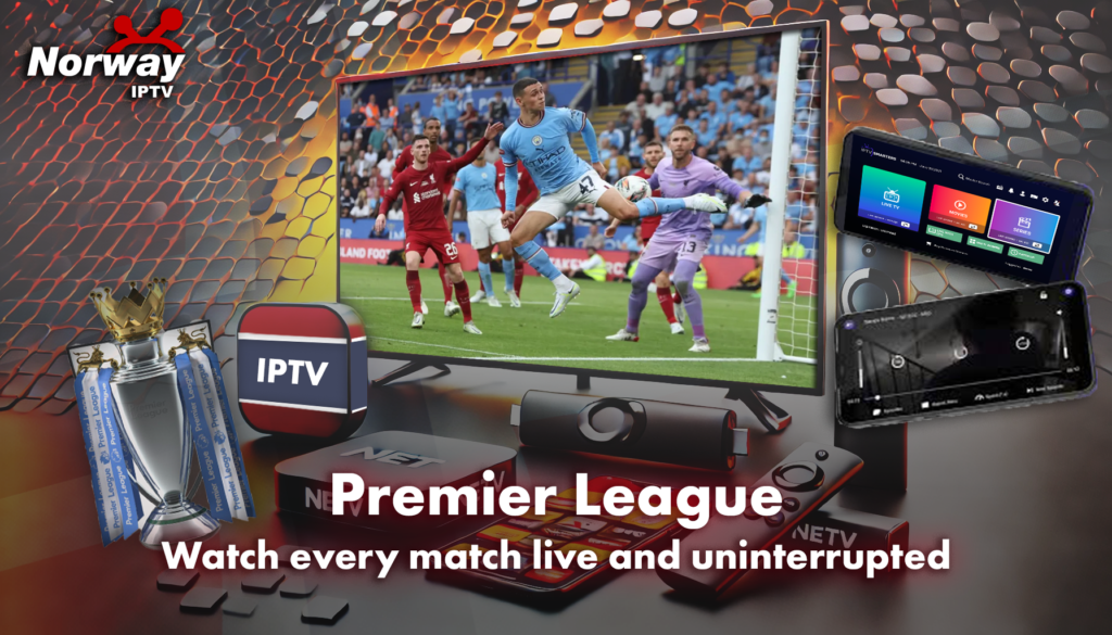 IPTV for Premier League: Se hver kamp direkte og uavbrutt